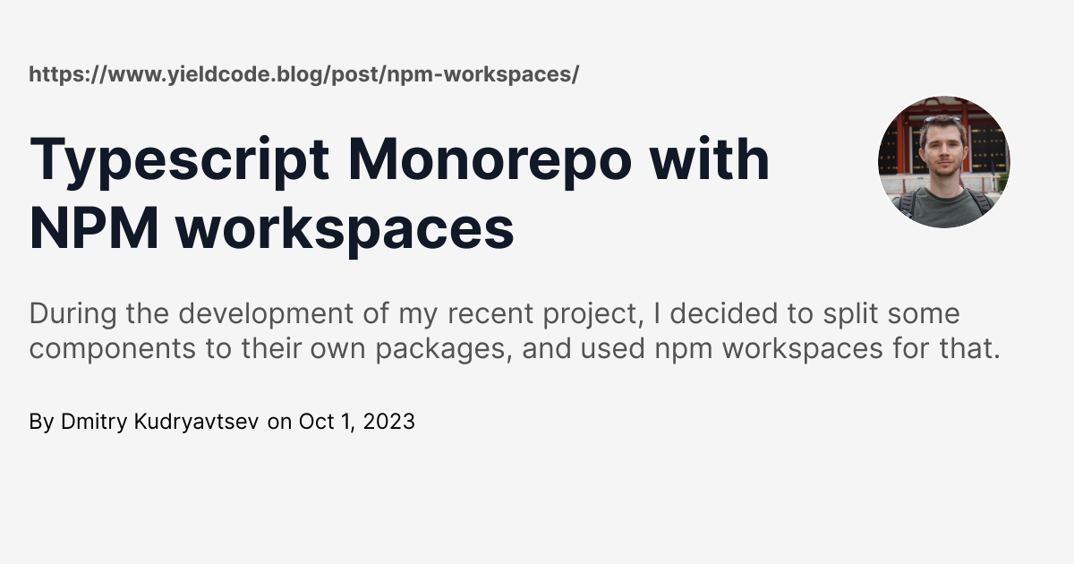 Typescript Monorepo with NPM workspaces - Dmitry Kudryavtsev