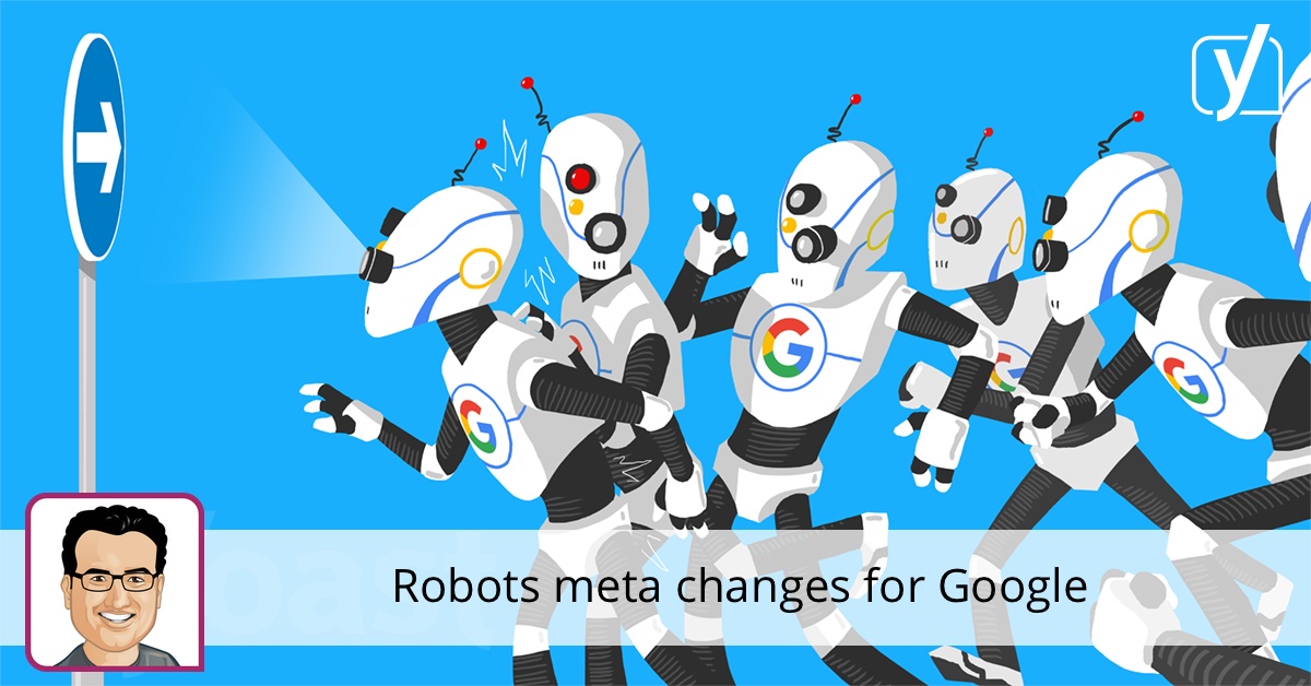 Robots meta changes for Google • Yoast